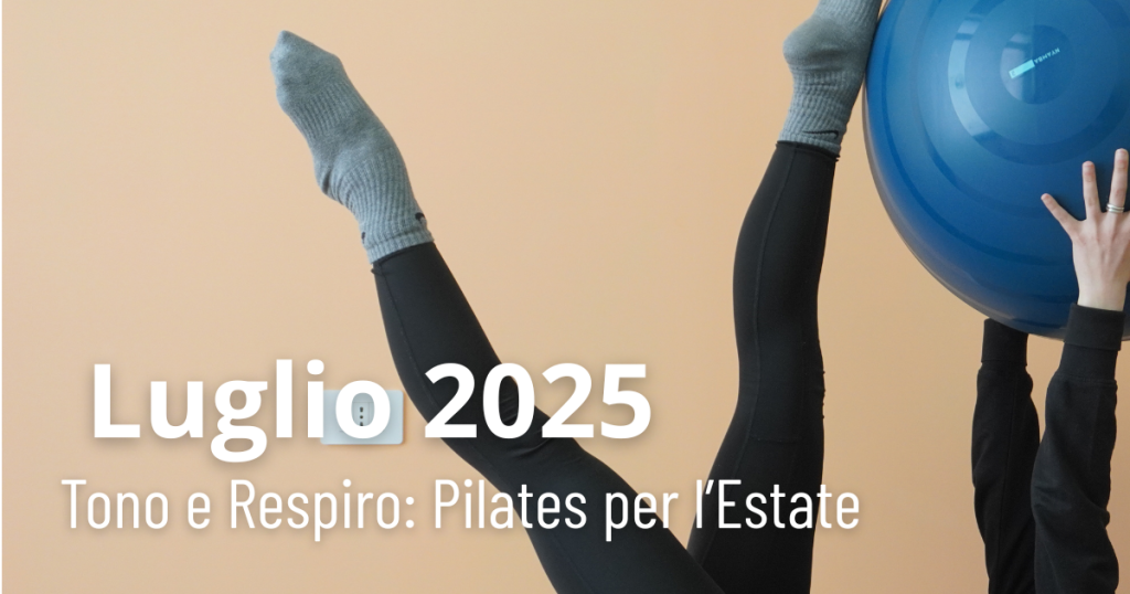Luglio 2025 – “Tono e Respiro: Pilates per l’Estate”